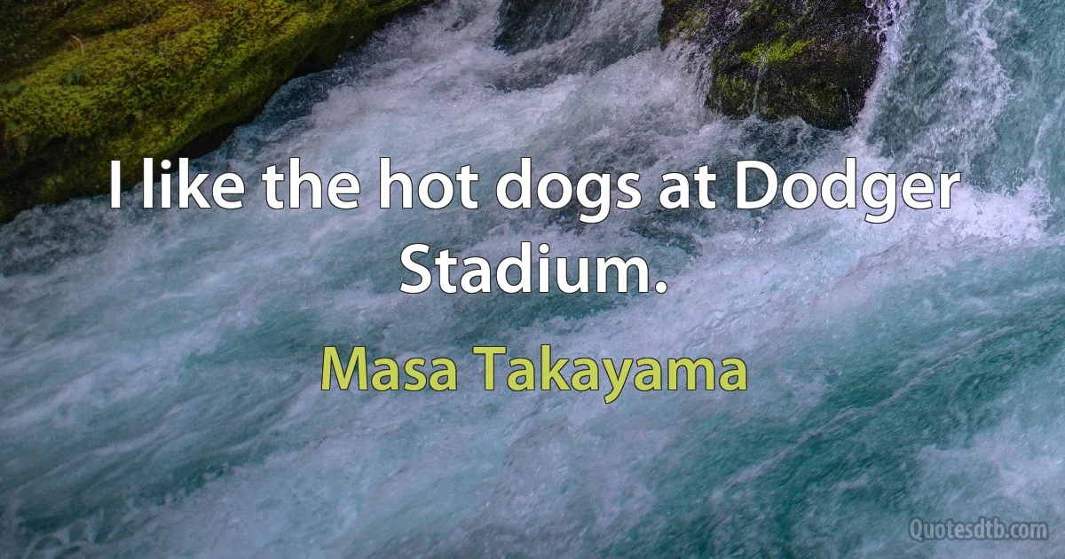 I like the hot dogs at Dodger Stadium. (Masa Takayama)