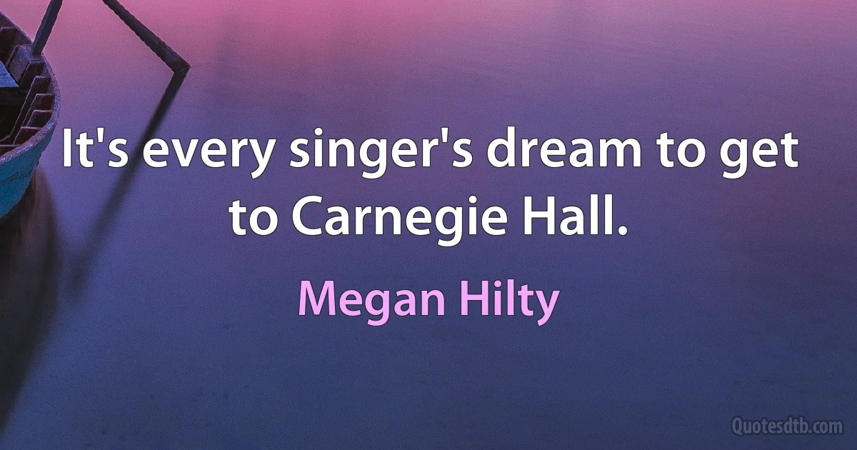 It's every singer's dream to get to Carnegie Hall. (Megan Hilty)