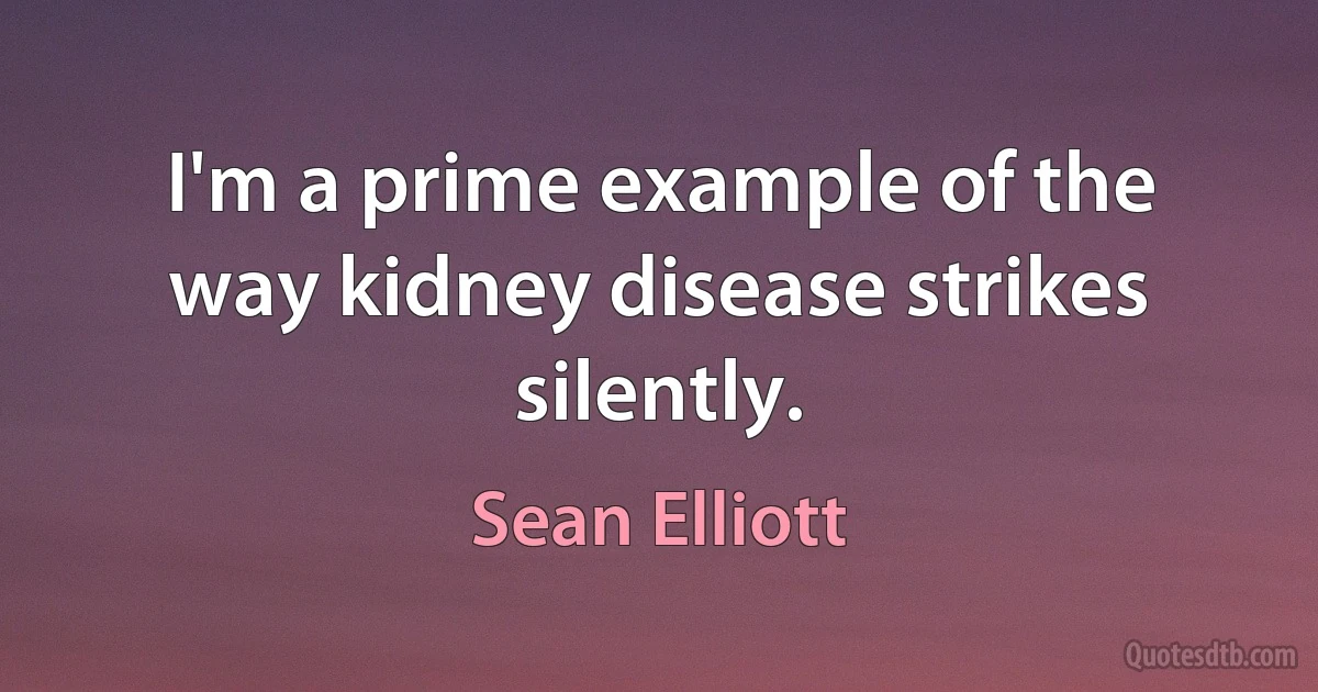 I'm a prime example of the way kidney disease strikes silently. (Sean Elliott)