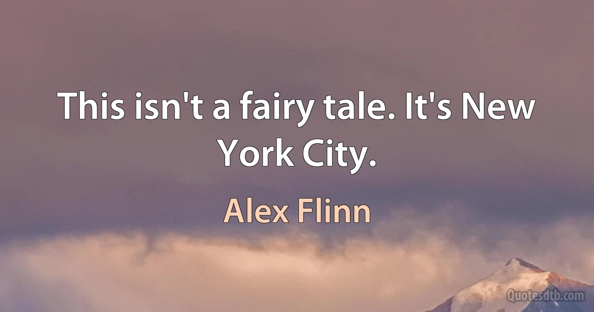 This isn't a fairy tale. It's New York City. (Alex Flinn)