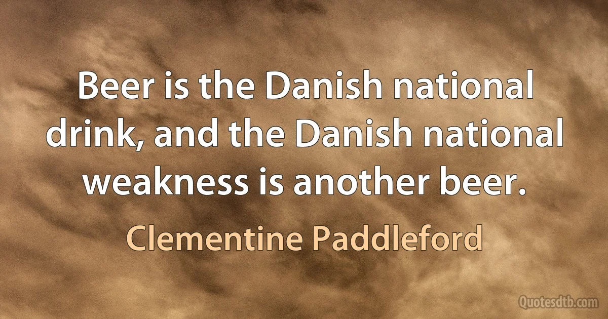 Beer is the Danish national drink, and the Danish national weakness is another beer. (Clementine Paddleford)