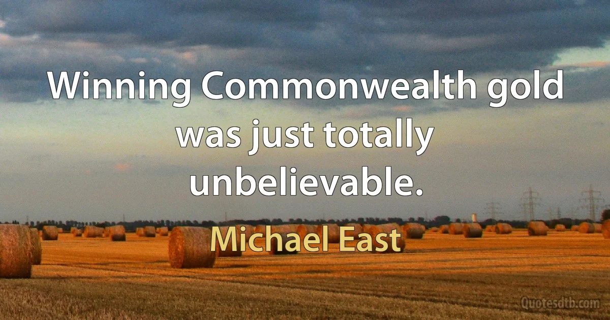 Winning Commonwealth gold was just totally unbelievable. (Michael East)