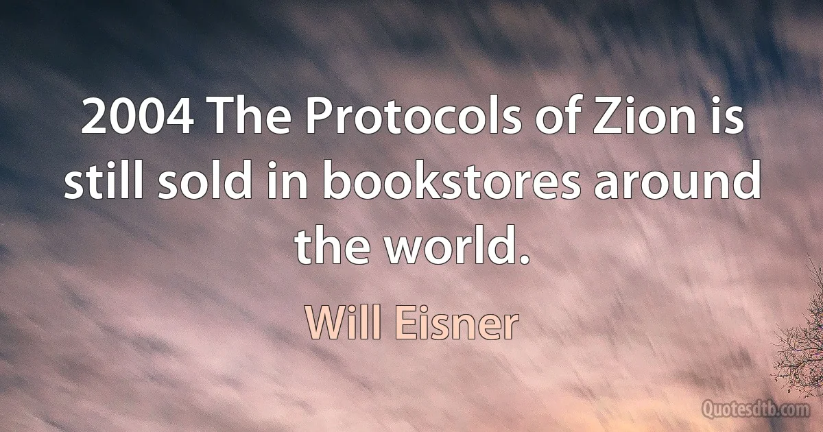 2004 The Protocols of Zion is still sold in bookstores around the world. (Will Eisner)