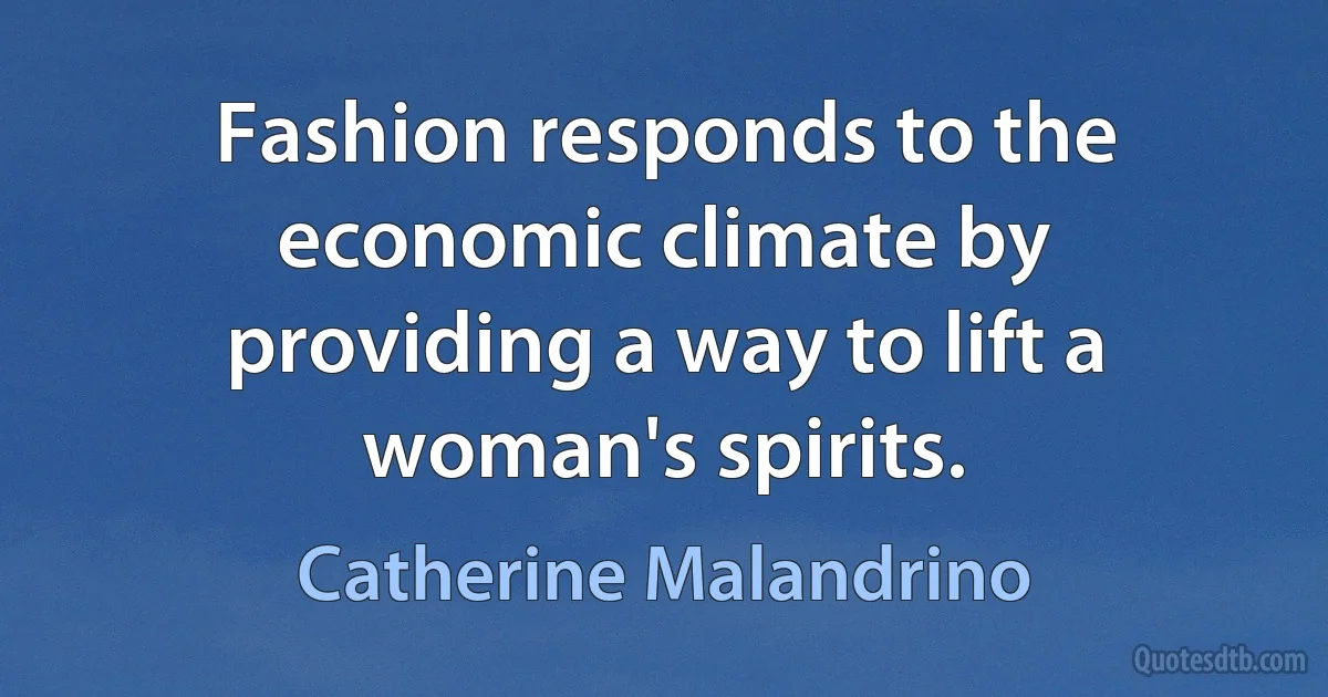 Fashion responds to the economic climate by providing a way to lift a woman's spirits. (Catherine Malandrino)