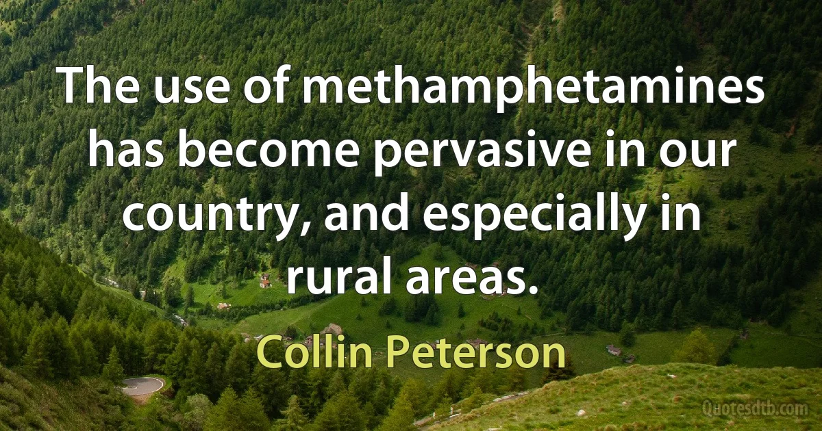 The use of methamphetamines has become pervasive in our country, and especially in rural areas. (Collin Peterson)