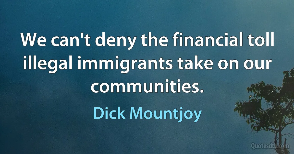 We can't deny the financial toll illegal immigrants take on our communities. (Dick Mountjoy)