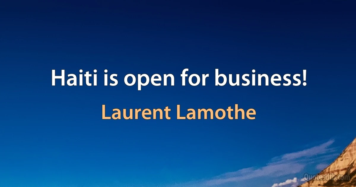 Haiti is open for business! (Laurent Lamothe)