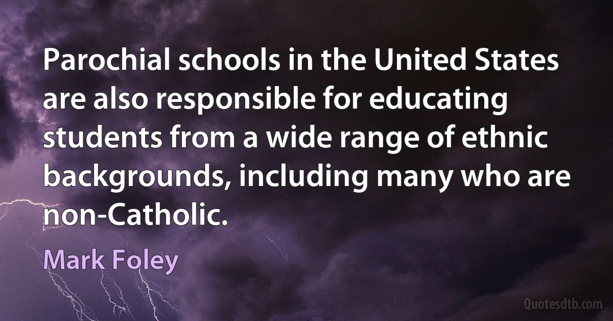 Parochial schools in the United States are also responsible for educating students from a wide range of ethnic backgrounds, including many who are non-Catholic. (Mark Foley)