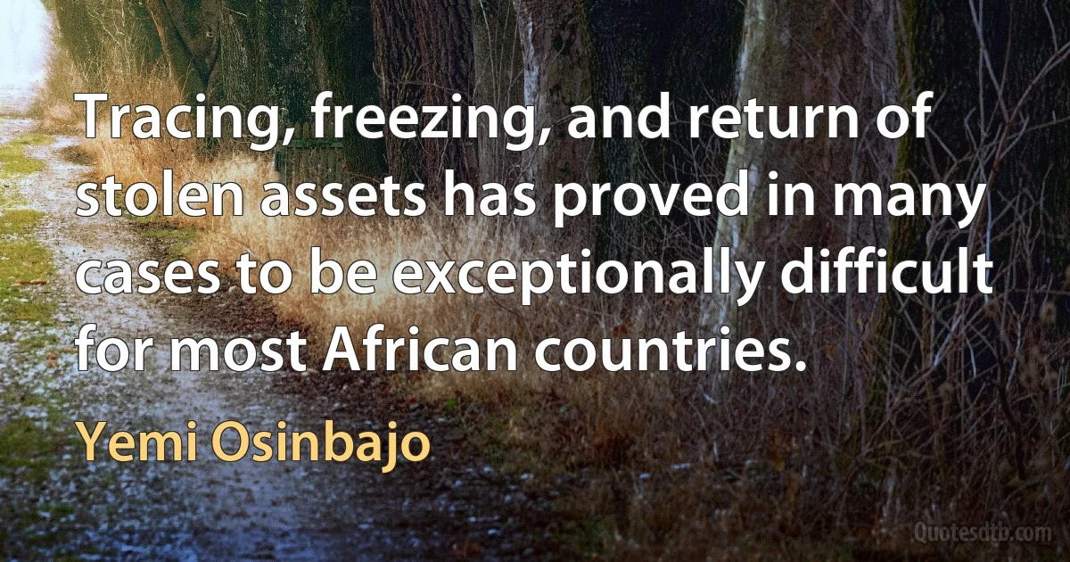 Tracing, freezing, and return of stolen assets has proved in many cases to be exceptionally difficult for most African countries. (Yemi Osinbajo)