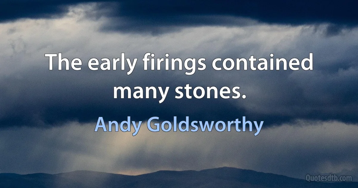 The early firings contained many stones. (Andy Goldsworthy)