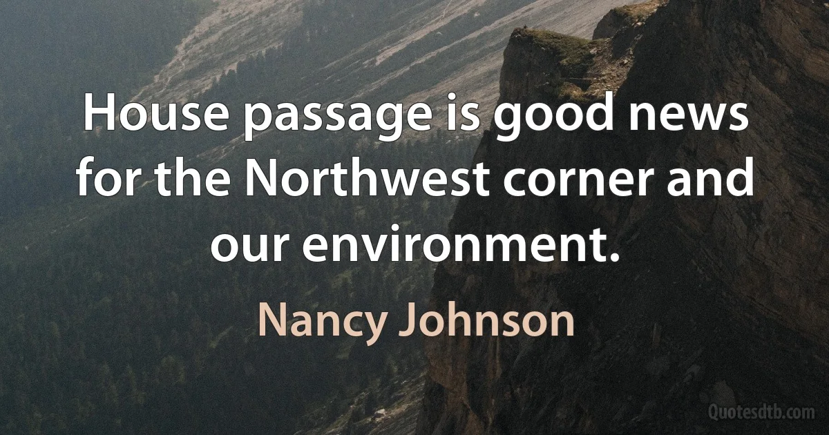 House passage is good news for the Northwest corner and our environment. (Nancy Johnson)