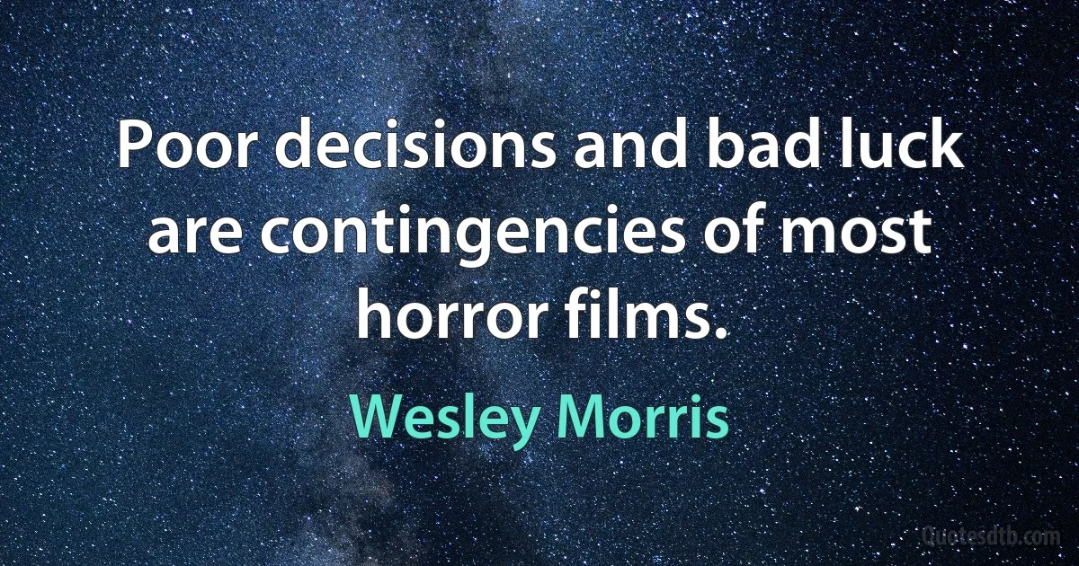 Poor decisions and bad luck are contingencies of most horror films. (Wesley Morris)