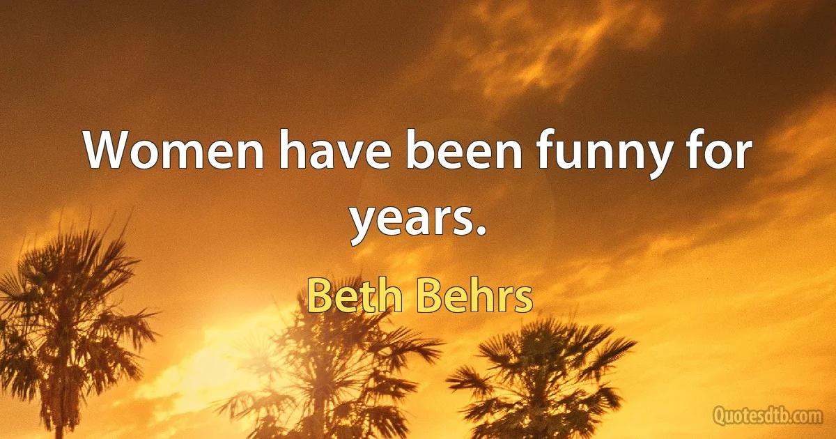 Women have been funny for years. (Beth Behrs)