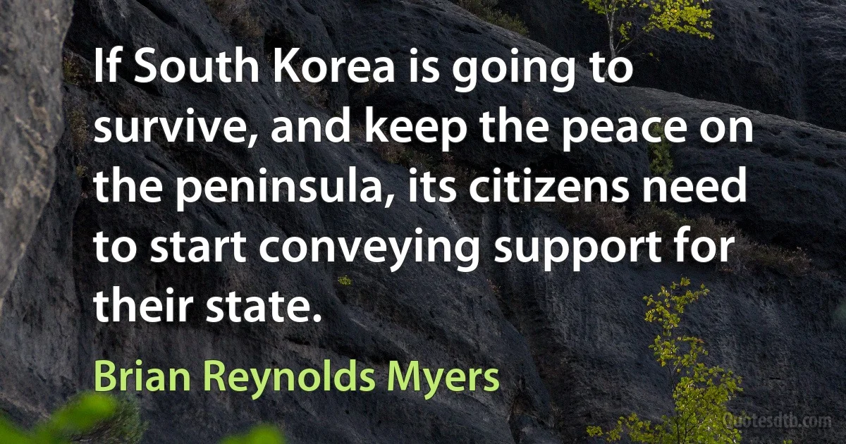 If South Korea is going to survive, and keep the peace on the peninsula, its citizens need to start conveying support for their state. (Brian Reynolds Myers)