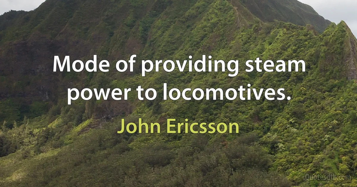 Mode of providing steam power to locomotives. (John Ericsson)