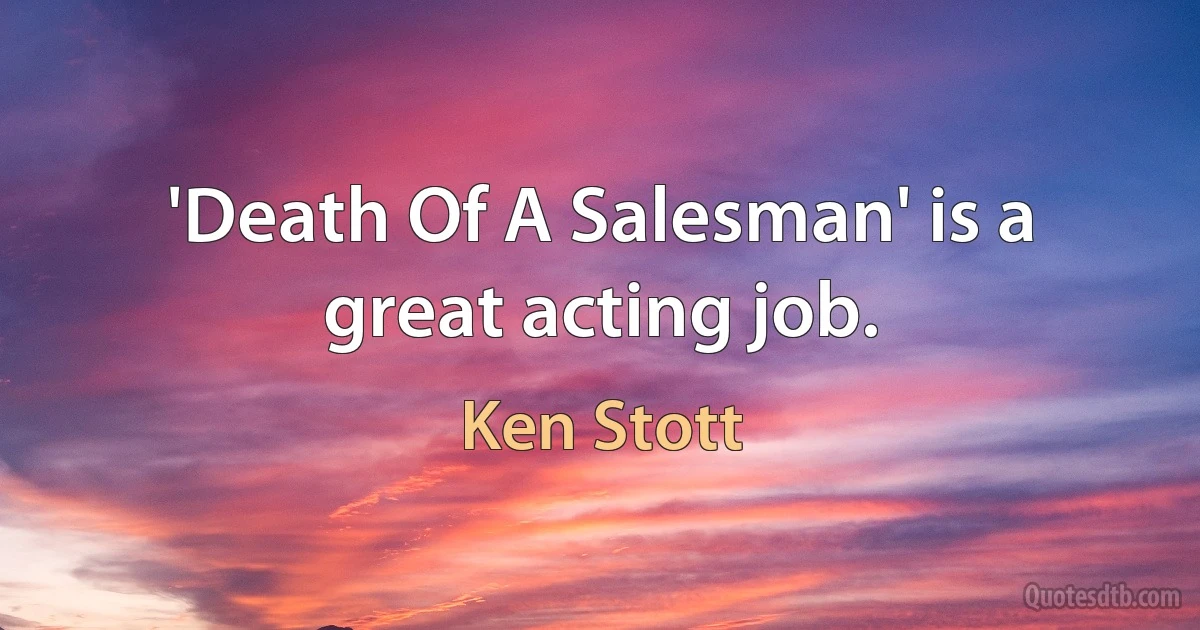 'Death Of A Salesman' is a great acting job. (Ken Stott)