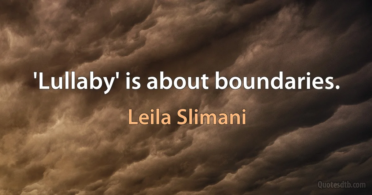 'Lullaby' is about boundaries. (Leila Slimani)