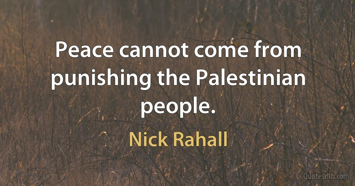 Peace cannot come from punishing the Palestinian people. (Nick Rahall)