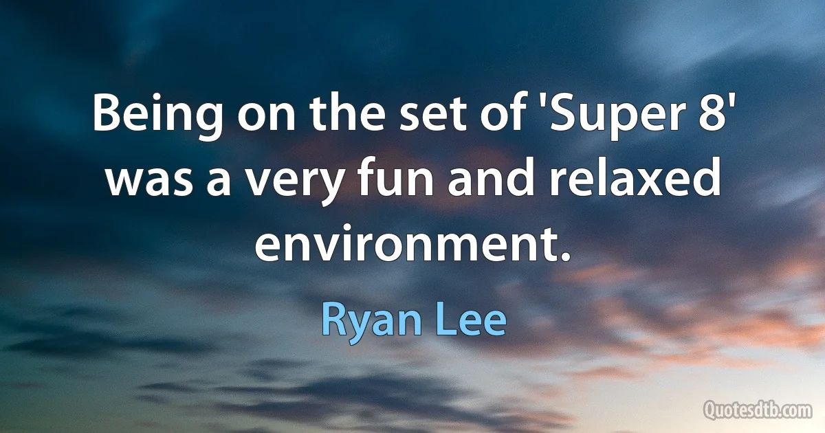 Being on the set of 'Super 8' was a very fun and relaxed environment. (Ryan Lee)