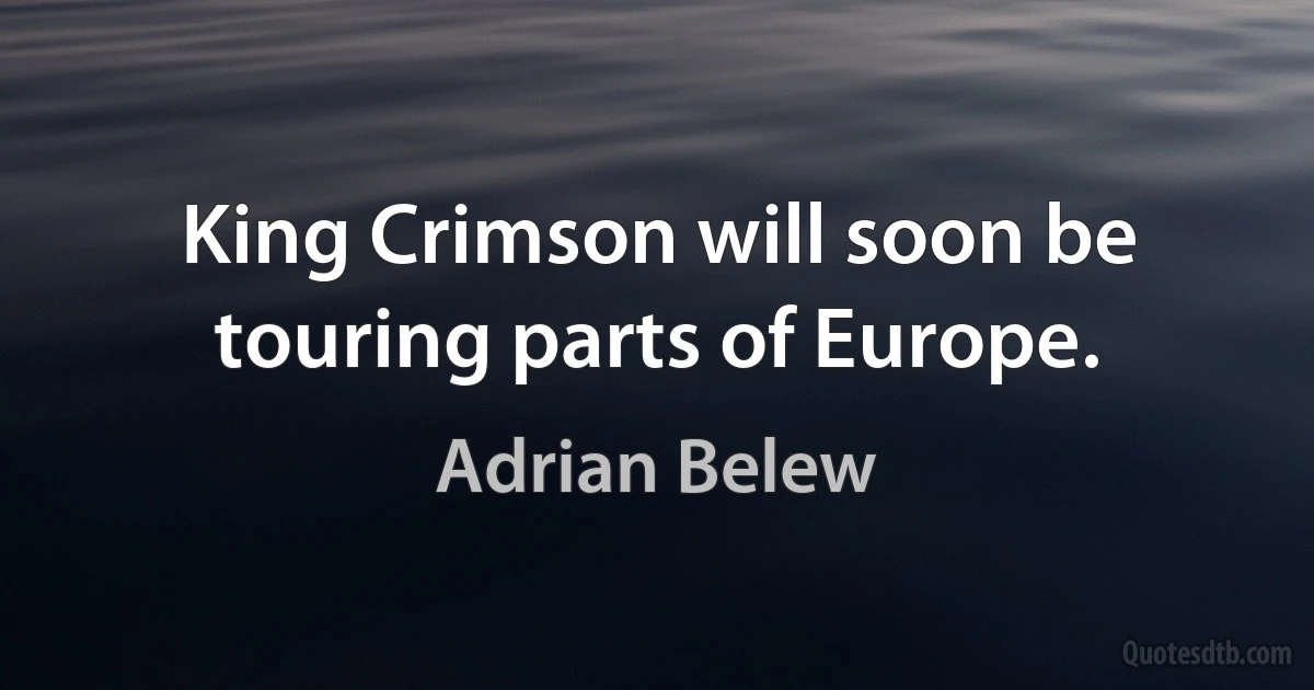 King Crimson will soon be touring parts of Europe. (Adrian Belew)