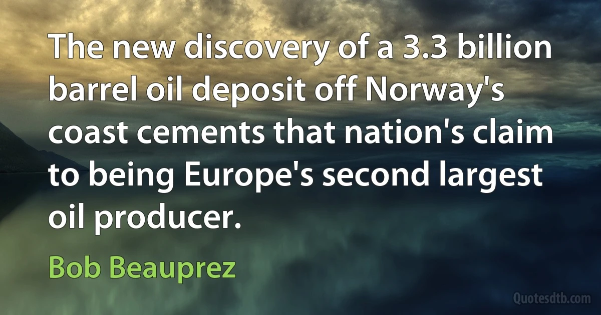 The new discovery of a 3.3 billion barrel oil deposit off Norway's coast cements that nation's claim to being Europe's second largest oil producer. (Bob Beauprez)