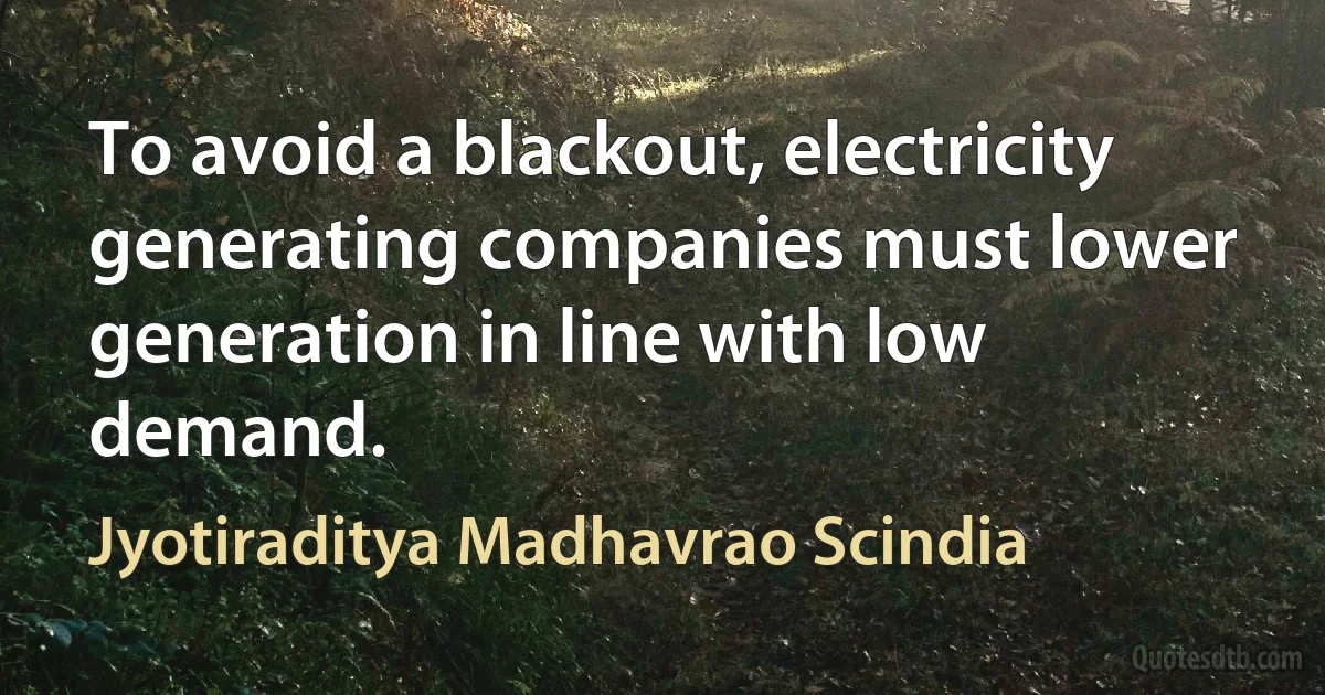 To avoid a blackout, electricity generating companies must lower generation in line with low demand. (Jyotiraditya Madhavrao Scindia)