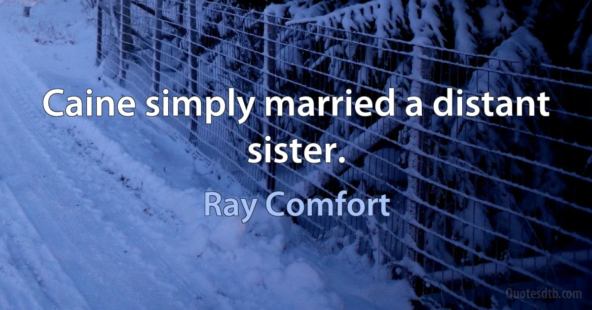 Caine simply married a distant sister. (Ray Comfort)