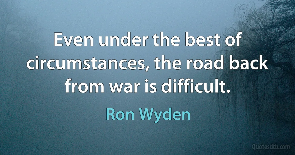 Even under the best of circumstances, the road back from war is difficult. (Ron Wyden)