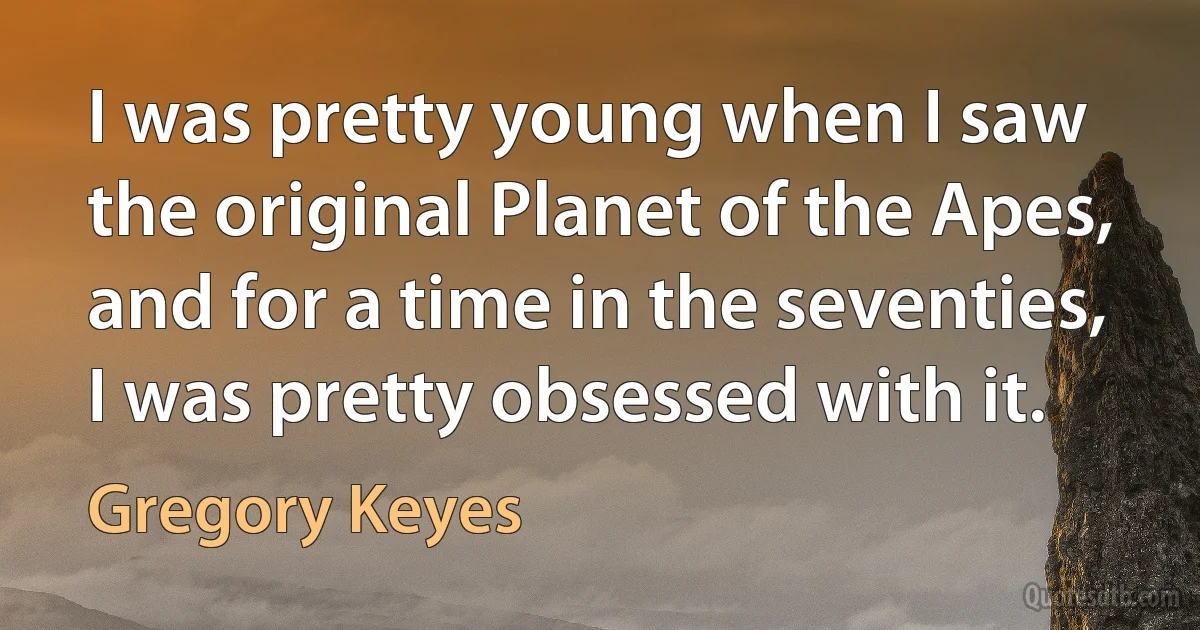 I was pretty young when I saw the original Planet of the Apes, and for a time in the seventies, I was pretty obsessed with it. (Gregory Keyes)