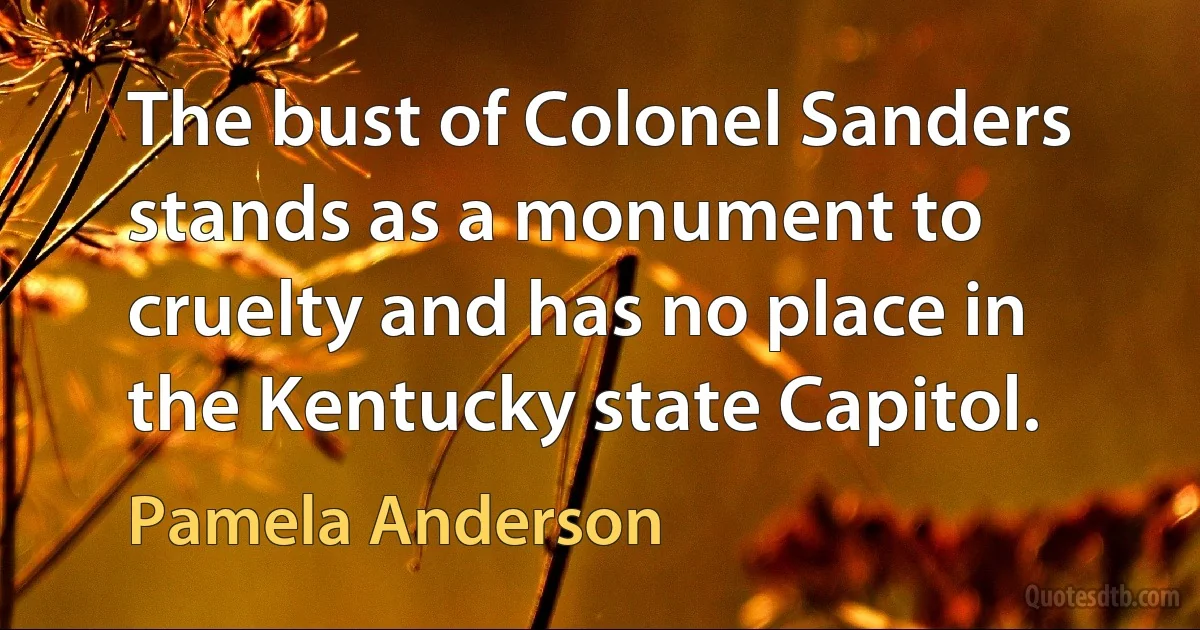 The bust of Colonel Sanders stands as a monument to cruelty and has no place in the Kentucky state Capitol. (Pamela Anderson)