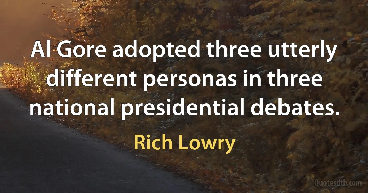 Al Gore adopted three utterly different personas in three national presidential debates. (Rich Lowry)