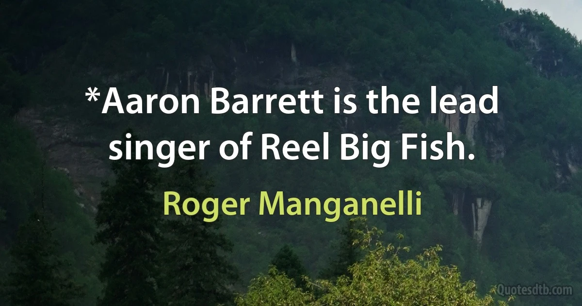 *Aaron Barrett is the lead singer of Reel Big Fish. (Roger Manganelli)