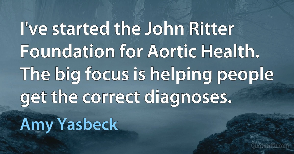 I've started the John Ritter Foundation for Aortic Health. The big focus is helping people get the correct diagnoses. (Amy Yasbeck)