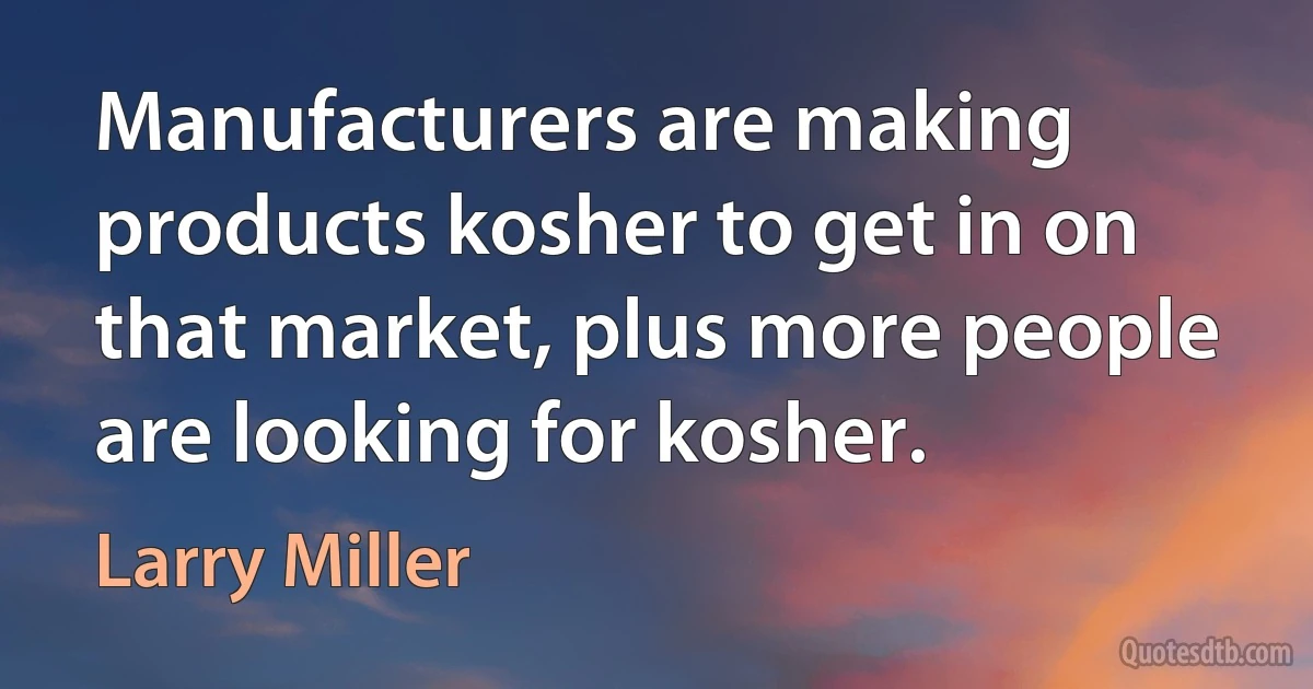 Manufacturers are making products kosher to get in on that market, plus more people are looking for kosher. (Larry Miller)