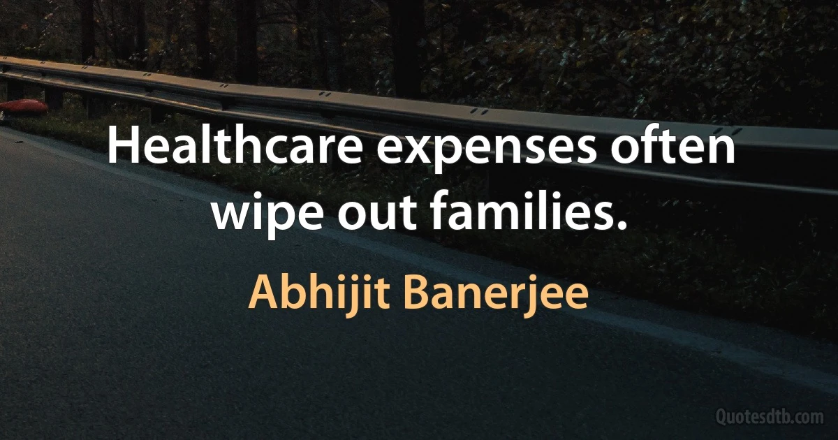 Healthcare expenses often wipe out families. (Abhijit Banerjee)