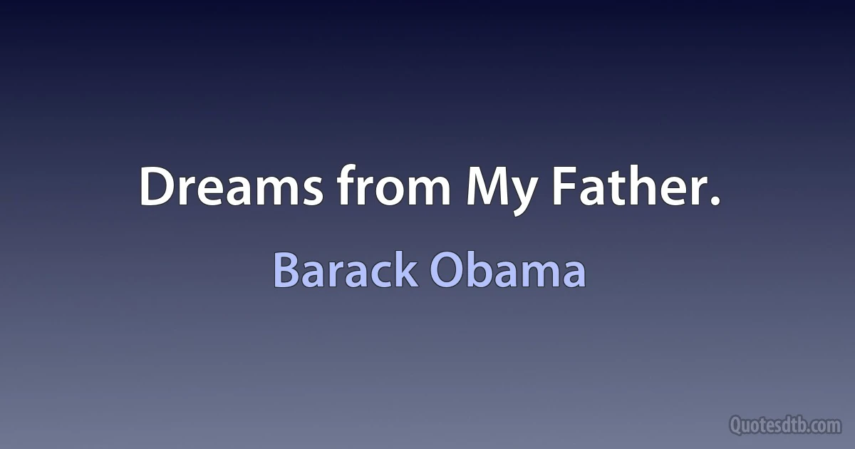 Dreams from My Father. (Barack Obama)