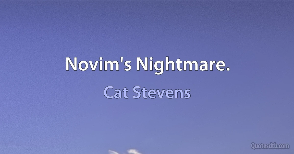 Novim's Nightmare. (Cat Stevens)