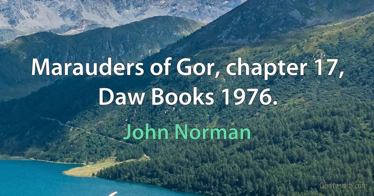 Marauders of Gor, chapter 17, Daw Books 1976. (John Norman)