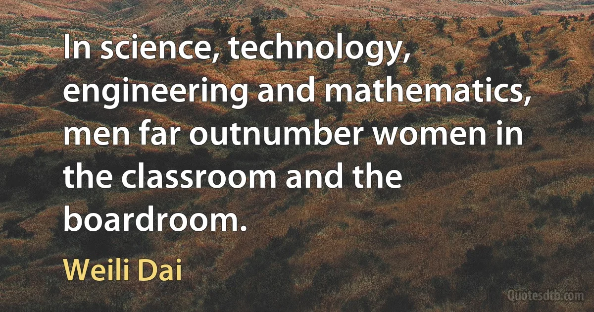 In science, technology, engineering and mathematics, men far outnumber women in the classroom and the boardroom. (Weili Dai)