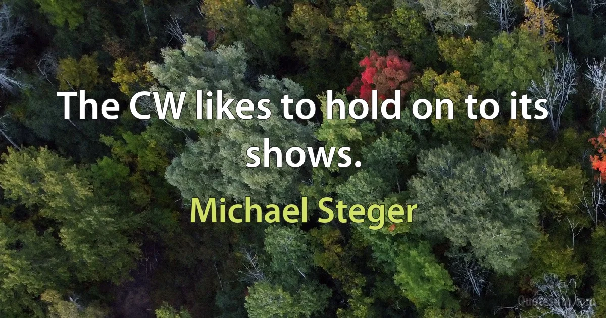 The CW likes to hold on to its shows. (Michael Steger)