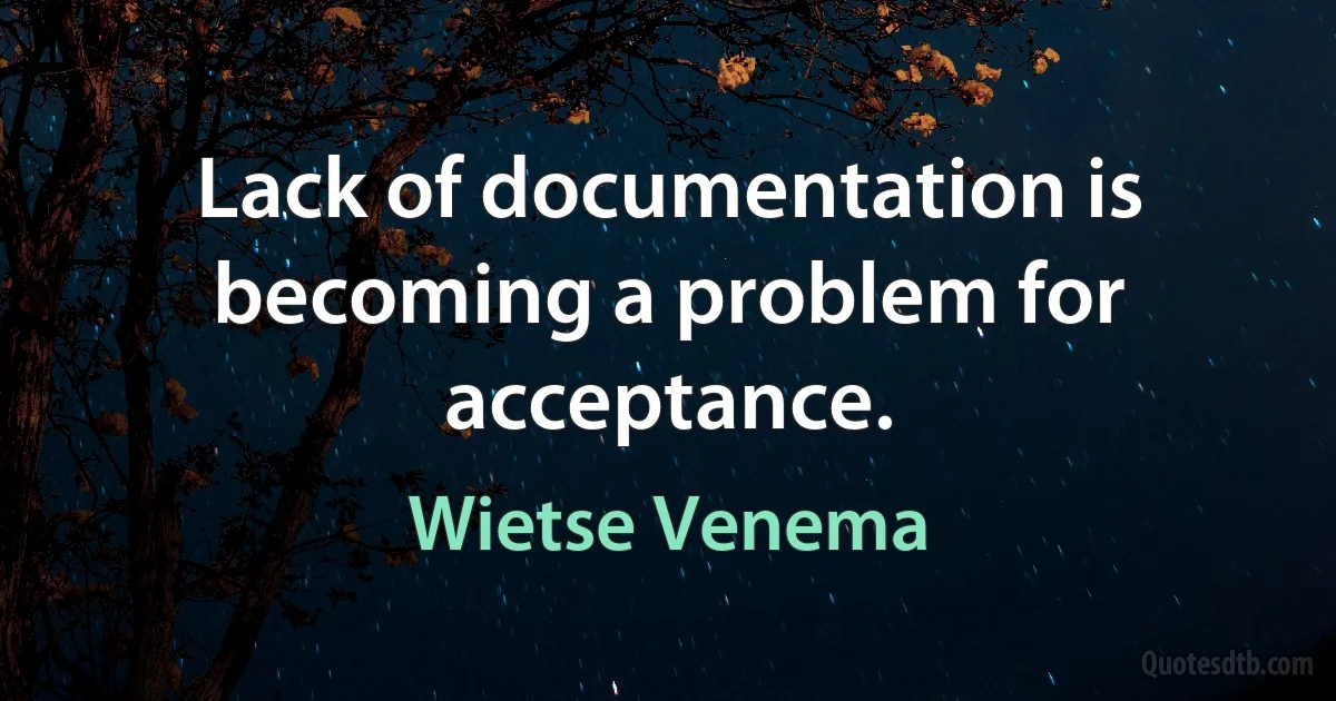 Lack of documentation is becoming a problem for acceptance. (Wietse Venema)