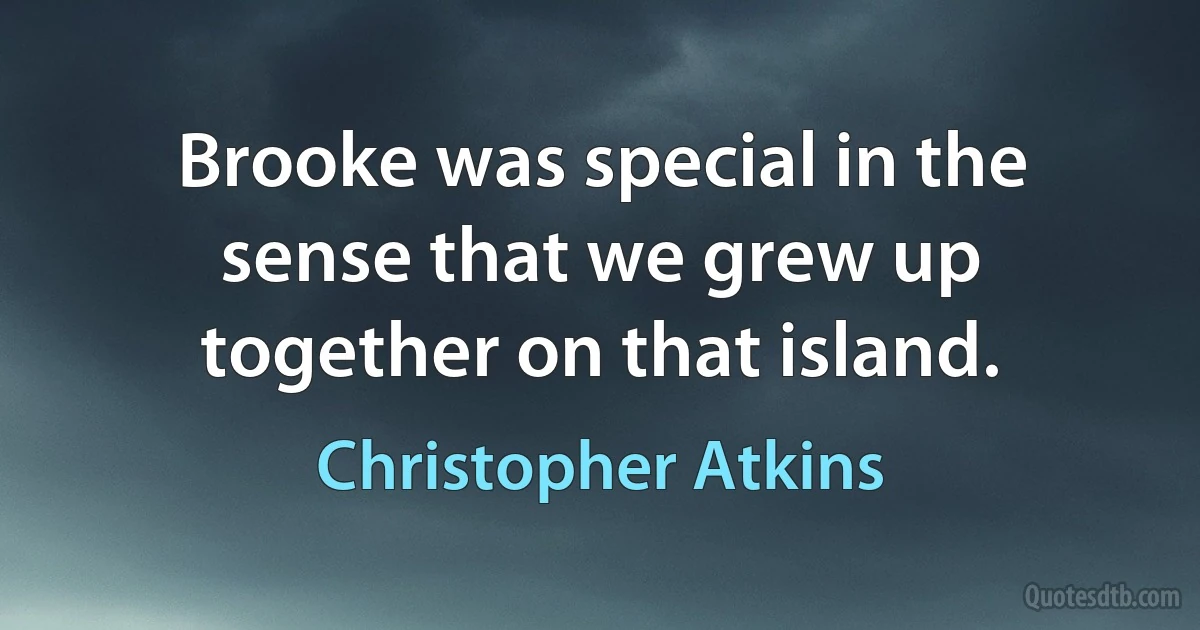 Brooke was special in the sense that we grew up together on that island. (Christopher Atkins)