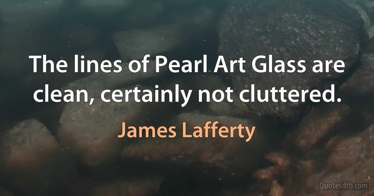 The lines of Pearl Art Glass are clean, certainly not cluttered. (James Lafferty)