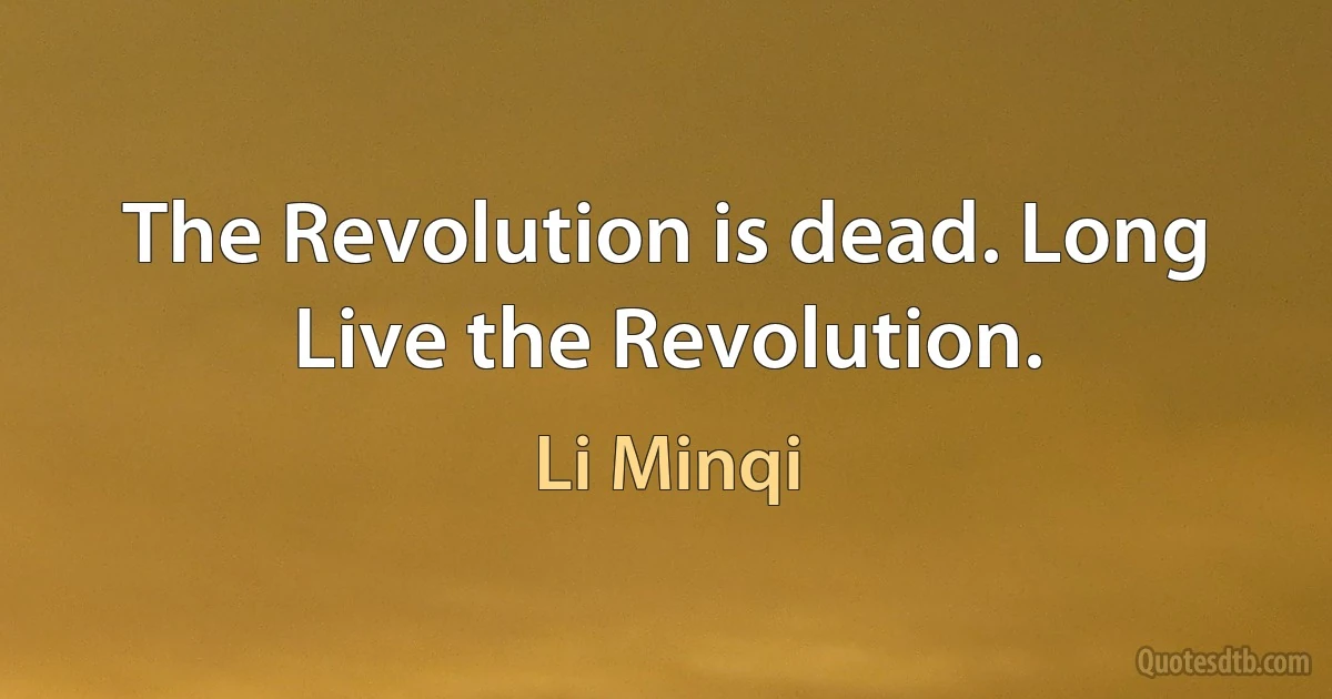 The Revolution is dead. Long Live the Revolution. (Li Minqi)