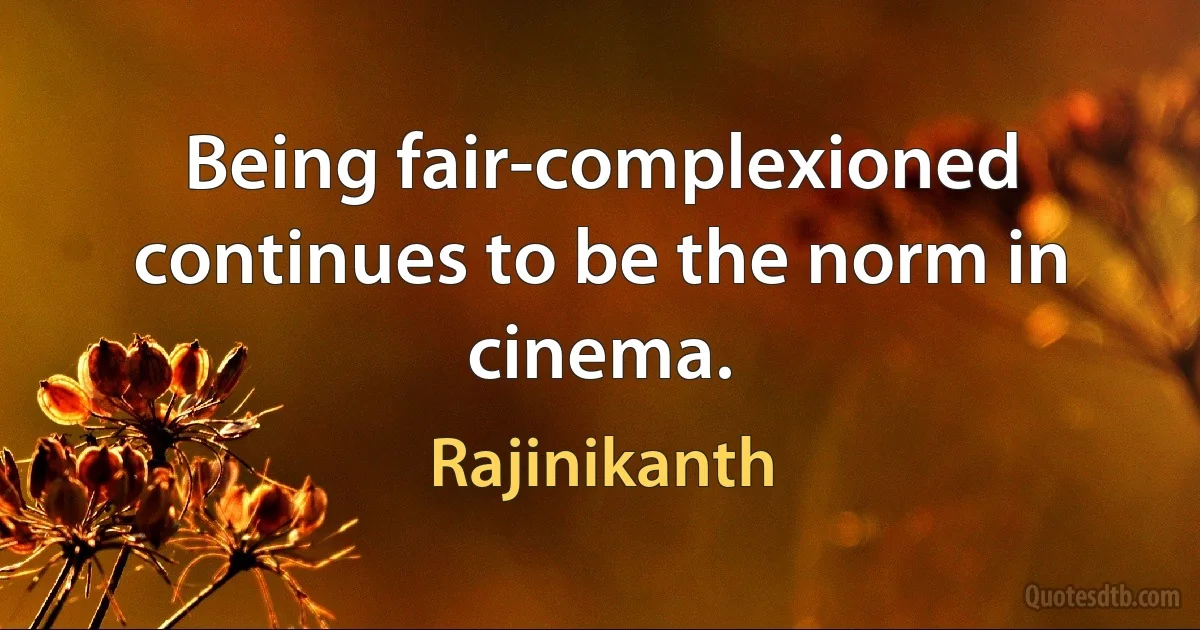 Being fair-complexioned continues to be the norm in cinema. (Rajinikanth)