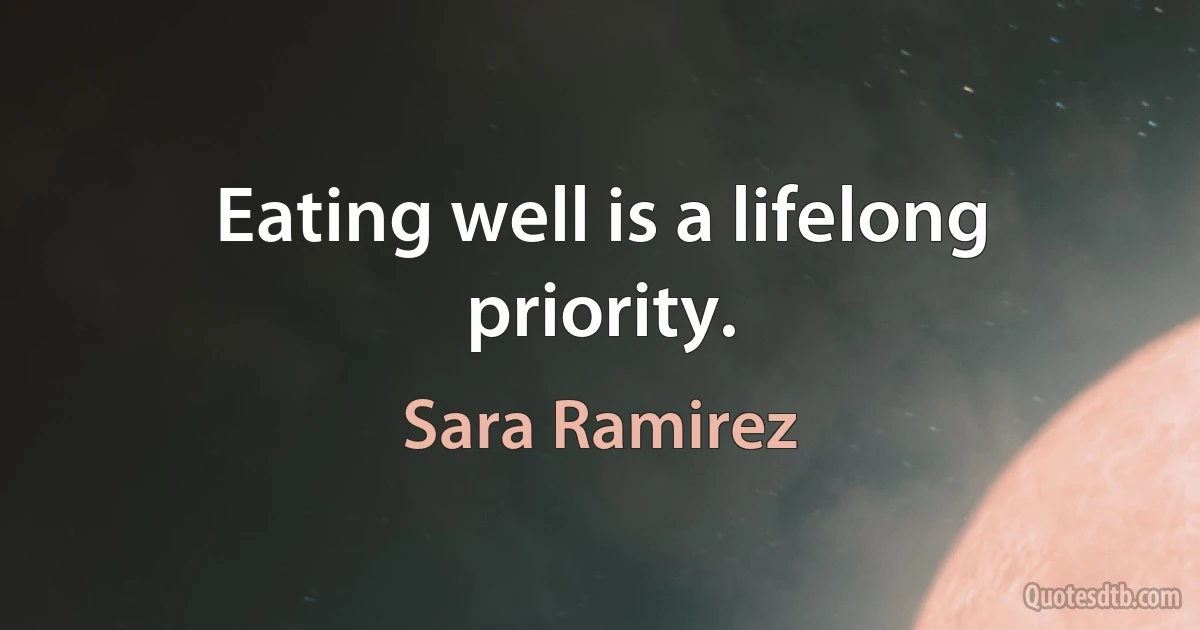 Eating well is a lifelong priority. (Sara Ramirez)