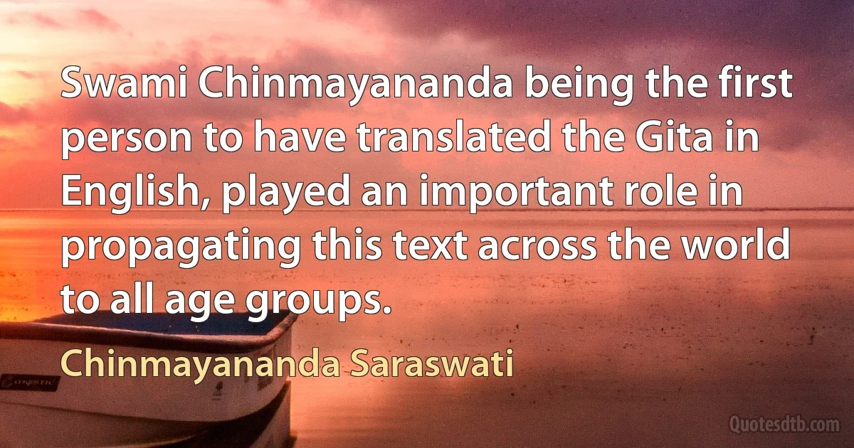 Swami Chinmayananda being the first person to have translated the Gita in English, played an important role in propagating this text across the world to all age groups. (Chinmayananda Saraswati)