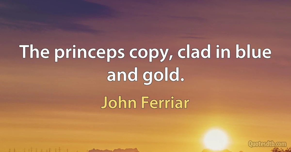 The princeps copy, clad in blue and gold. (John Ferriar)