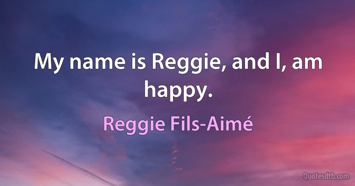 My name is Reggie, and I, am happy. (Reggie Fils-Aimé)