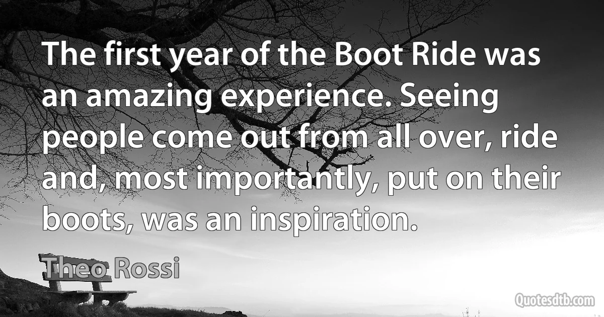 The first year of the Boot Ride was an amazing experience. Seeing people come out from all over, ride and, most importantly, put on their boots, was an inspiration. (Theo Rossi)